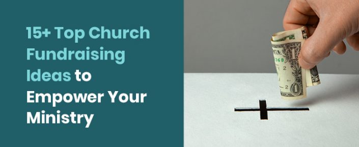 15+ Top Church Fundraising Ideas to Empower Your Ministry